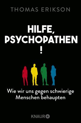 Hilfe, Psychopathen!: Wie wir uns gegen schwierige Menschen behaupten | Deu ...