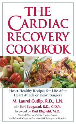 The Cardiac Recovery Cookbook: Heart-Healthy Recipes for Life After Heart A ...