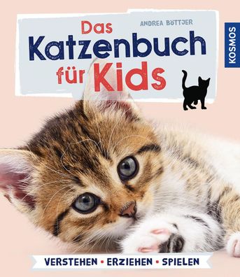 Das Katzenbuch f?r Kids: verstehen, versorgen, spielen, Andrea B?ttjer