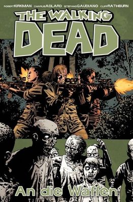 The Walking Dead 26: An die Waffen, Robert Kirkman