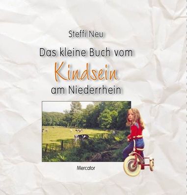 Das kleine Buch vom Kindsein am Niederrhein, Steffi Neu
