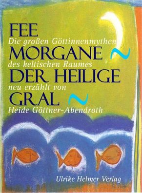 Fee Morgane - Der Heilige Gral, Heide G?ttner-Abendroth