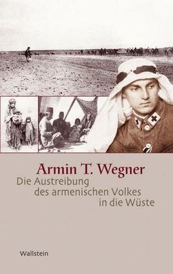 Die Austreibung des armenischen Volkes in die W?ste, Armin T. Wegner
