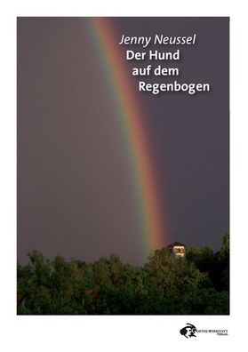 Der Hund auf dem Regenbogen, Jenny Neussel
