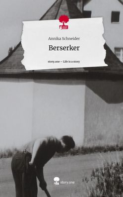 Berserker. Life is a Story - story. one, Annika Schneider