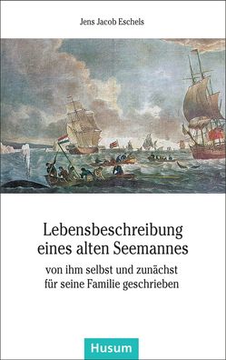 Lebensbeschreibung eines alten Seemannes, Jens Jacob Eschels