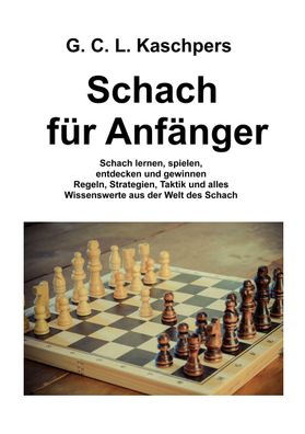 Schach f?r Anf?nger, Georg Christian Ludwig Kaschpers