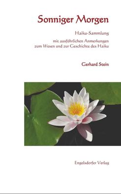 Sonniger Morgen - Haiku-Sammlung, Gerhard Stein