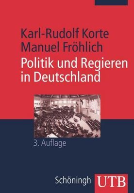 Politik und Regieren in Deutschland, Karl-Rudolf (Prof. Dr. Dr.) Korte