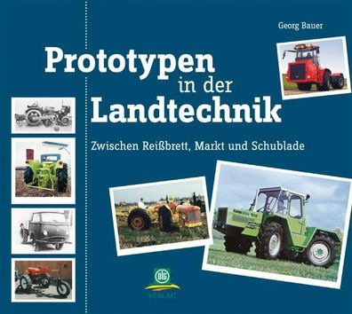 Prototypen in der Landtechnik, Georg Bauer