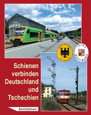Schienen verbinden Deutschland und Tschechien, Bernd Kuhlmann