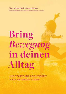 Bring Bewegung in deinen Alltag, Miriam Biritz-Wagenbichler