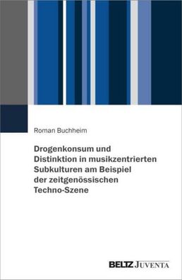 Drogenkonsum und Distinktion in musikzentrierten Subkulturen am Beispiel de ...