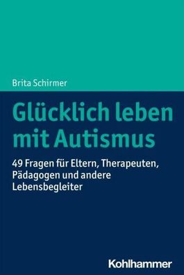Gl?cklich leben mit Autismus, Brita Schirmer