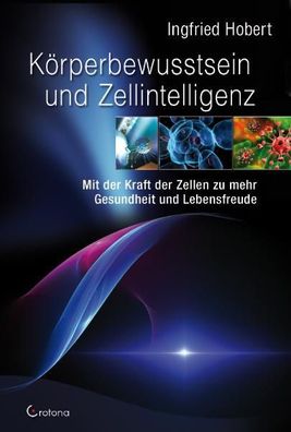 K?rperbewusstsein und Zellintelligenz, Ingfried Hobert