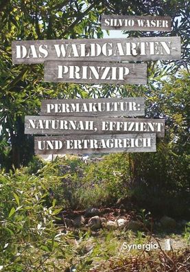 Das Waldgarten-Prinzip, Silvio Waser