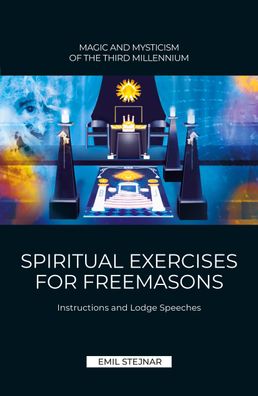 Spiritual Exercises FOR Freemasons, Emil Stejnar
