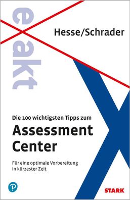 STARK EXAKT - Die 100 wichtigsten Tipps zum Assessment Center, J?rgen Hesse
