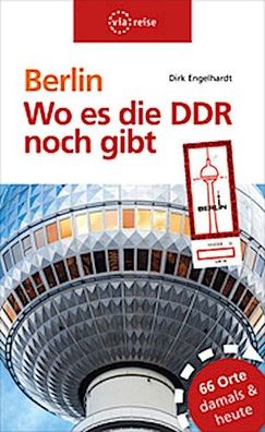Berlin - Wo es die DDR noch gibt, Dirk Engelhardt