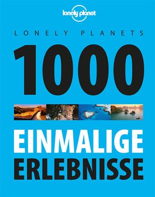 Lonely Planets 1000 einmalige Erlebnisse, Lonely Planet