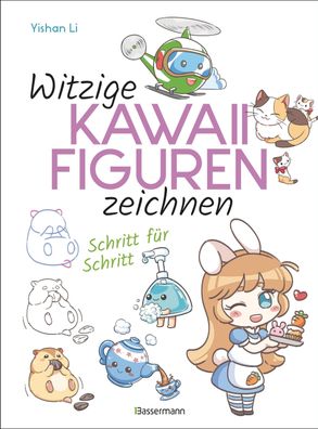 Witzige Kawaii-Figuren zeichnen Schritt f?r Schritt. Das Kawaii-Zeichenbuch ...