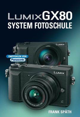 LUMIX GX80 System Fotoschule, Frank Sp?th