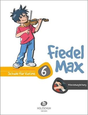 Fiedel-Max 6 Violine - Klavierbegleitung, Andrea Holzer-Rhomberg
