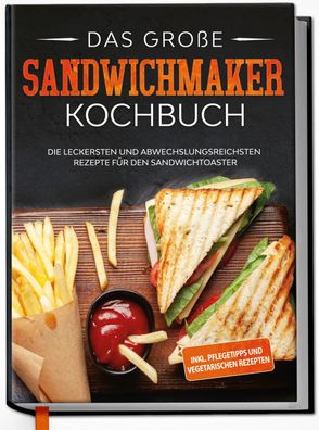 Das gro?e Sandwichmaker Kochbuch, Lisa Heinrich
