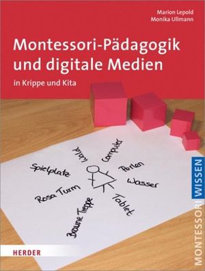 Montessori-P?dagogik und digitale Medien, Marion Lepold