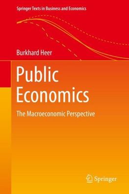 Public Economics: The Macroeconomic Perspective (Springer Texts in Business ...
