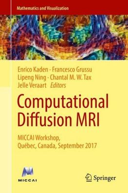 Computational Diffusion MRI: MICCAI Workshop, Qu?bec, Canada, September 201 ...