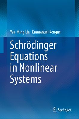 Schr?dinger Equations in Nonlinear Systems, Wu-Ming Liu, Emmanuel Kengne