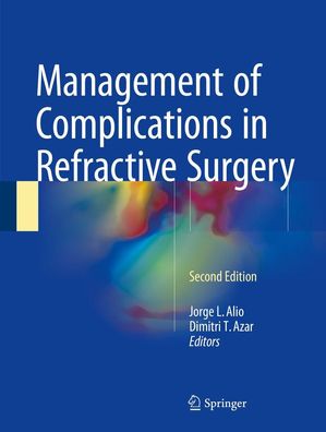 Management of Complications in Refractive Surgery, Jorge L. Alio