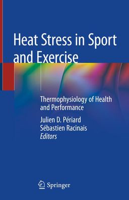 Heat Stress in Sport and Exercise: Thermophysiology of Health and Performan ...