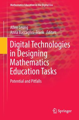 Digital Technologies in Designing Mathematics Education Tasks: Potential an ...