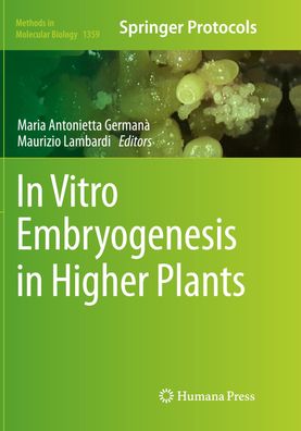 In Vitro Embryogenesis in Higher Plants (Methods in Molecular Biology (1359 ...