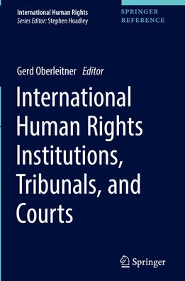 International Human Rights Institutions, Tribunals, and Courts, Gerd Oberle ...