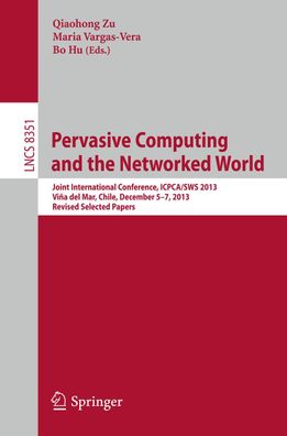 Pervasive Computing and the Networked World: Joint International Conference ...