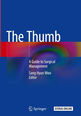 The Thumb: A Guide to Surgical Management, Sang-Hyun Woo