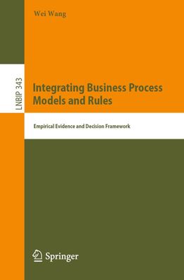 Integrating Business Process Models and Rules: Empirical Evidence and Decis ...