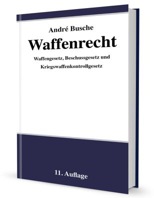 Waffenrecht - Praxiswissen f?r Waffenbesitzer, Handel, Verwaltung und Justi ...