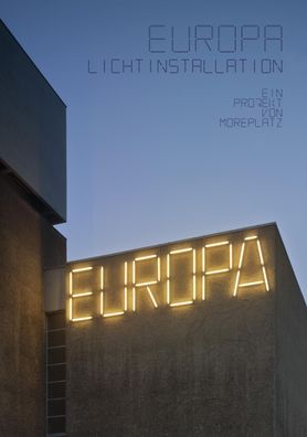 EUROPA Lichtinstallation: Ein Projekt von morePlatz, Caro Baumann