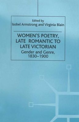 Women's Poetry, Late Romantic to Late Victorian: Gender and Genre, 1830-190 ...