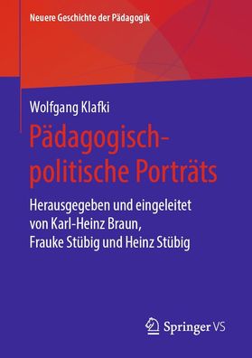 P?dagogisch-politische Portr?ts: Herausgegeben und eingeleitet von Karl-Hei ...