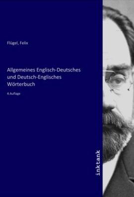 Allgemeines Englisch-Deutsches und Deutsch-Englisches W?rterbuch: 4. Auflage ...