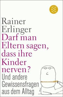 Darf man Eltern sagen, dass ihre Kinder nerven?, Rainer Erlinger