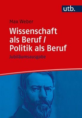 Wissenschaft als Beruf / Politik als Beruf, Max Weber
