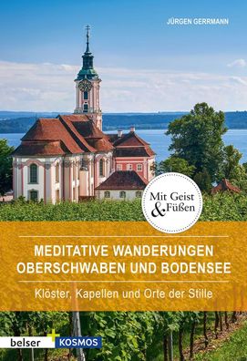 Meditative Wanderungen Oberschwaben und Bodensee, J?rgen Gerrmann