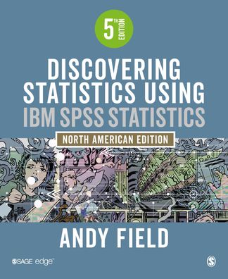 Discovering Statistics Using IBM SPSS Statistics: North American Edition, A ...