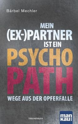 Mein (Ex-)Partner ist ein Psychopath, B?rbel Mechler